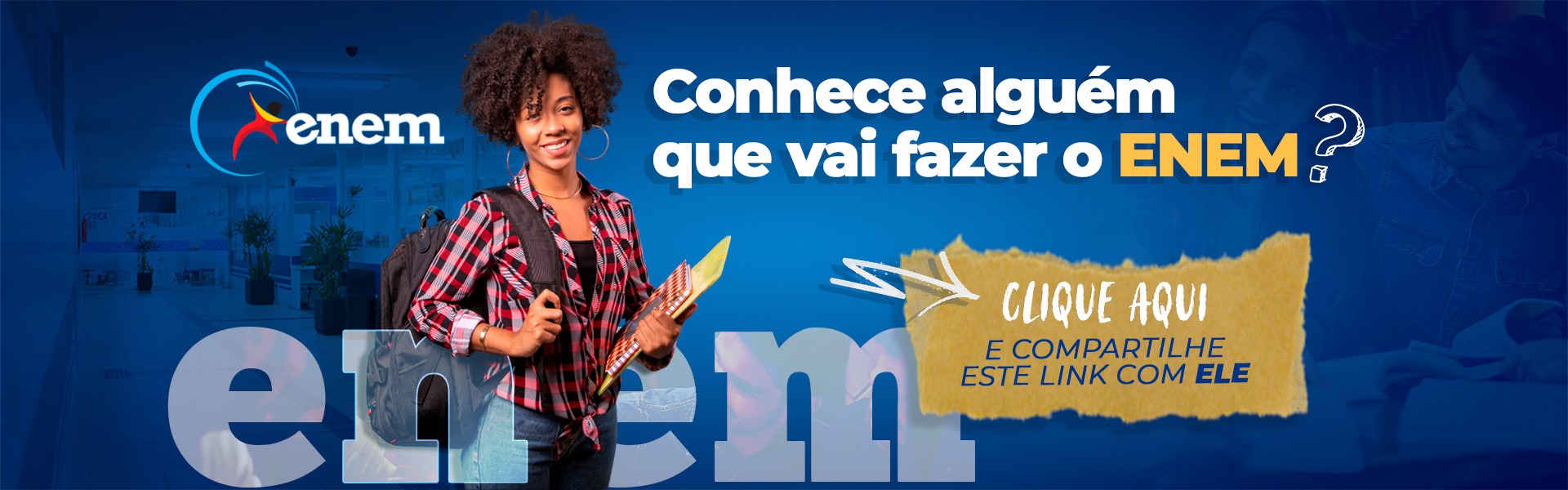 Clique aqui e compartilhe este link com quem vai fazer o ENEM