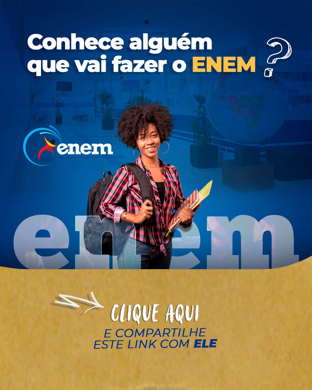 Clique aqui e compartilhe este link com quem vai fazer o ENEM